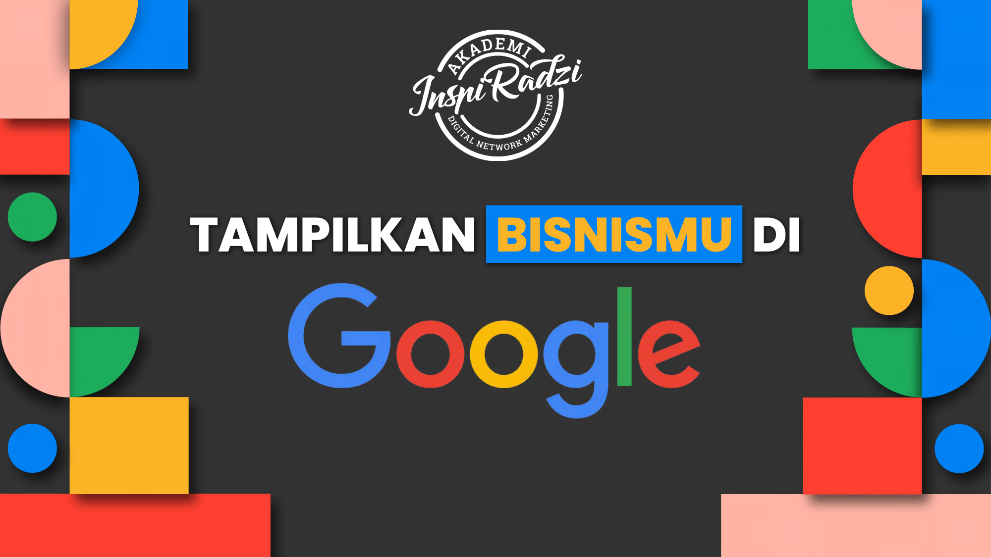 Mengenal Google My Business - Akademi Inspiradzi