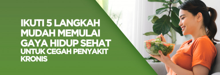 Ikuti 5 Langkah Mudah Memulai Gaya Hidup Sehat Untuk Cegah Penyakit Kronis